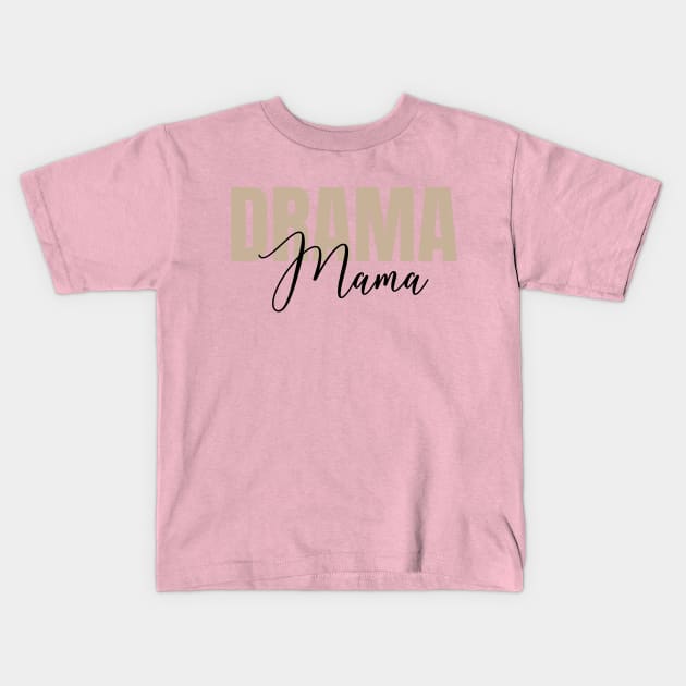 Drama Mama Kids T-Shirt by RefinedApparelLTD